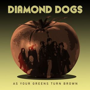 Diamond Dogs - As Your Greens Turn Brown  CD